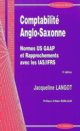 Comptabilite Anglo-Saxonne : Normes US GAAP et Rapprochements avec les IAS/IFRS